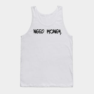 need money Tank Top